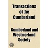 Transactions Of The Cumberland door Cumberland And Westmorland Society