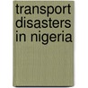 Transport Disasters in Nigeria by Not Available