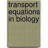 Transport Equations In Biology door Ecole Normale Benoit Perthame