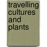 Travelling Cultures And Plants door A. Pieroni