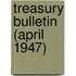 Treasury Bulletin (April 1947)