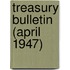 Treasury Bulletin (April 1947)