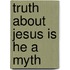 Truth About Jesus Is He A Myth
