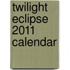 Twilight Eclipse 2011 Calendar door Onbekend