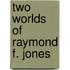 Two Worlds Of Raymond F. Jones