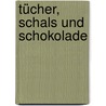 Tücher, Schals und Schokolade by Christiane Keller-Krische