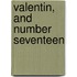 Valentin, And Number Seventeen