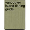 Vancouver Island Fishing Guide door Dennis Colin Reid