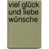 Viel Glück und liebe Wünsche door Franziska Siegel