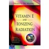 Vitamin E & Ionizing Radiation door Nelida L. Del Mastro