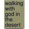 Walking With God In The Desert door Ray Vander Laan