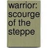 Warrior: Scourge Of The Steppe by Tim Ellis