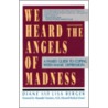 We Heard the Angels of Madness by Lisa Berger