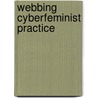 Webbing Cyberfeminist Practice door Onbekend