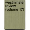 Westminster Review (Volume 17) door General Books