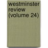 Westminster Review (Volume 24) by General Books