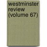 Westminster Review (Volume 67) by General Books