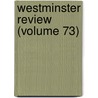 Westminster Review (Volume 73) door General Books