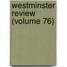 Westminster Review (Volume 76) door General Books