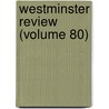 Westminster Review (Volume 80) door General Books