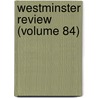 Westminster Review (Volume 84) door General Books