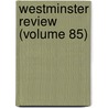 Westminster Review (Volume 85) by General Books