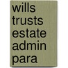 Wills Trusts Estate Admin Para by Sharon Stewart