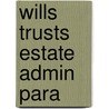 Wills Trusts Estate Admin Para door Sharon Stewart