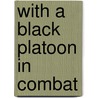 With a Black Platoon in Combat door Lyle Rishell
