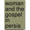 Woman And The Gospel In Persia door Thomas Laurie