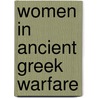Women in Ancient Greek Warfare door Not Available