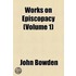 Works On Episcopacy (Volume 1)