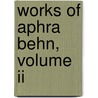 Works Of Aphra Behn, Volume Ii by Aphrah Behn