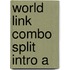 World Link Combo Split Intro A