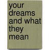 Your Dreams And What They Mean by Clement Wood