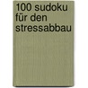 100 Sudoku für den Stressabbau door Onbekend