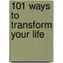 101 Ways To Transform Your Life