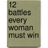 12 Battles Every Woman Must Win