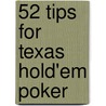 52 Tips for Texas Hold'em Poker door Barry Shulman