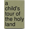 A Child's Tour of the Holy Land door LaJuan Gregerson