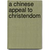A Chinese Appeal to Christendom door Sir Reginald Fleming Johnston