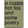 A Cuppa Hot Tea and Some Poetry by Theolinda M. Foster