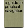 A Guide To Practical Navigation door Edmund McNevin