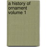 A History Of Ornament  Volume 1 door Hamlin