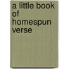 A Little Book of Homespun Verse by Magaret E. Sangster