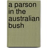 A Parson In The Australian Bush by Charles Henry Matthews
