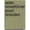 Adac Reiseführer Plus! Dresden by Bernd Wurlitzer