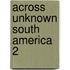 Across Unknown South America  2
