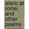 Alaric At Rome; And Other Poems by Matthew Arnold