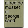 Alfred de Musset Et George Sand door Maurice Clouard